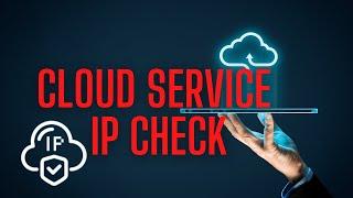 Cloud Service IP Check Tutorial