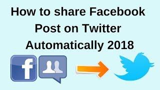 How to share facebook post on twitter automatically 2018