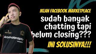 CARA LARIS JUALAN DI MARKETPLACE FACEBOOK | BANYAK YANG CHATTING TAPI GAGAL CLOSING, INI SOLUSINYA