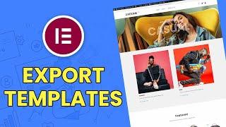 Elementor - How to Save Templates, Export and Import on Another Website