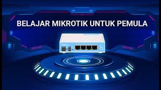 Belajar Mikrotik untuk Pemula | Konfigurasi Dasar Mikrotik