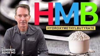 HMB (Hydroxymethylbutyrate) | The Common Sense MD | Dr. Tom Rogers