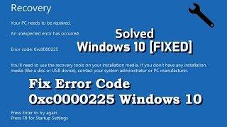 Error Code 0xc0000225 Windows 10 [FIXED] Easy !!FIXED!! Solved