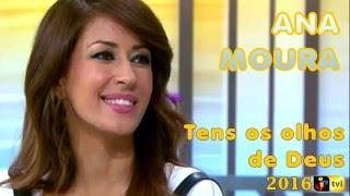 Ana Moura *2016 TVI* Tens os olhos de Deus