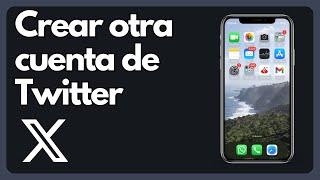 Cómo crear otra cuenta de Twitter desde tu móvil (IOS y Android)