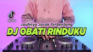 DJ OBATI RINDUKU REMIX FULL BASS VIRAL TIKTOK TERBARU 2024 | DJ JAUHNYA JARAK TERBENTANG