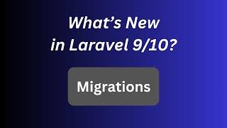 Laravel 9/10: 4 New Migrations Features
