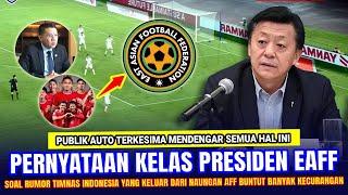  AFF BISA MENANGIS KEJANG !! Presiden EAFF Langsung NGOMONG Begini Soal Indonesia yg di Curangi AFF