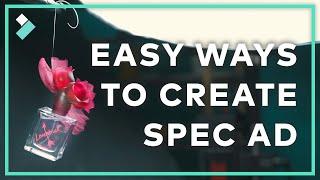 Practical DIY Ways to Create Spec Ads | Wondershare Filmora X Tutorial