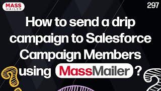 How to send a drip campaign to Salesforce Campaign Members using MassMailer?