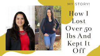 My Story! How I Lost Over 50 lbs And Kept It Off | WEIGHT LOSS JOURNEY | Mauricette Diaz