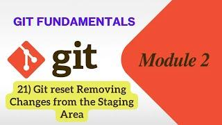 21) Git reset | Removing Changes from the Staging Area | Git Fundamentals