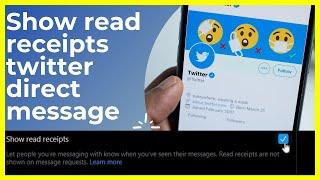 Show read receipts twitter direct message. To disable or enable read receipts twitter