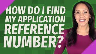 How do I find my application reference number?