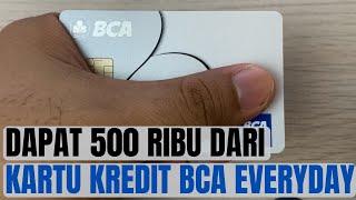 KELEBIHAN KARTU KREDIT BCA EVERYDAY CARD, LANGSUNG DAPAT CASHBACK 500 RIBU !!