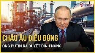 Châu Âu đang điêu đứng chỉ vì một quyết định của ông Putin | Báo VietNamNet