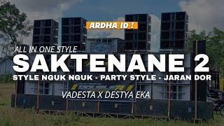 DJ SAKTENANE 2 ALL IN ONE STYLE - VADESTA X DESTYA EKA VIRAL TIKTOK 2024 BY ARDHA ID