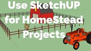 Using Sketchup to 3D Design Homestead Projects, Fencing etc