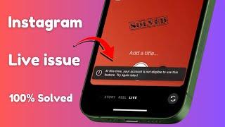 At This Time Your Account is Not Eligible to Use This Feature. Try Again Later Instagram Live iPhone