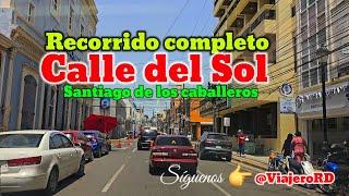 Recorrido completo por la Calle del Sol de Santiago de los Caballeros