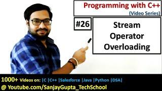 26 C++ | Stream Operator Overloading using Friend Function in C++ | Programming by Sanjay Gupta