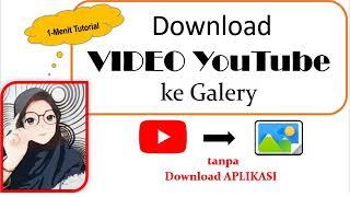 1-Menit Tutorial download VIDEO YOUTUBE ke GALERI tanpa menggunakan aplikasi lain Viral Mudah Banget