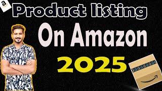 How To List A Product On Amazon Seller Central (FBA & FBM) | 2024-2025