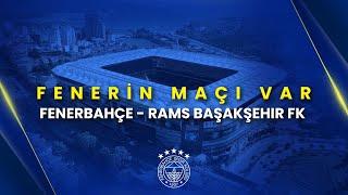 Fenerin Maçı Var | Fenerbahçe - Rams Başakşehir FK