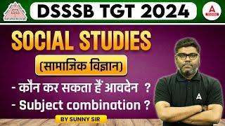 DSSSB TGT Vacancy 2024 | DSSSB TGT SST Eligibility Criteria & Subject Combination 2024