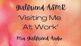 Visiting Me At Work - Girlfriend RP Audio [F4M] [Wholesome] [Surprise Visit] [You're Thoughtful]