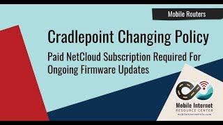 Cradlepoint to Require $180/yr NetCloud Subscription to get Firmware Updates