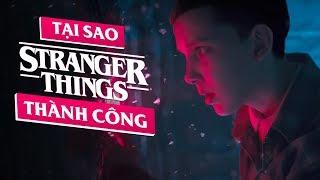 Stranger Things - ĐIỀU GÌ LÀM NÊN THÀNH CÔNG?