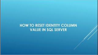 HOW TO RESET IDENTITY COLUMN IN SQL SERVER