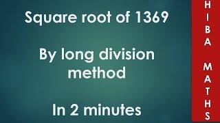 how to find the square root of 1369 by long division method | hiba maths