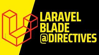 LARAVEL BLADE @DIRECTIVES