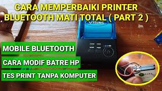 Cara Memperbaiki Printer Bluetooth Mati Total | Part 2 Modif Batre