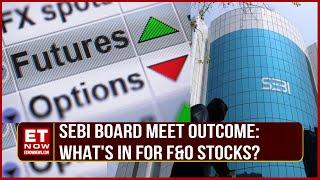 SEBI Board Meet Outcome: SEBI Nod For Entry & Exit Criteria For F&O Stocks | Key Highlights