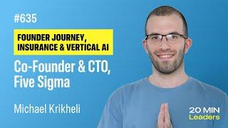 Ep635: Michael Krikheli | Co-Founder and CTO, Five Sigma