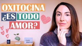  Oxitocina: ¿es todo amor? 