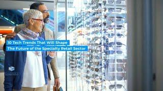 10 Tech Trends That Will Shape The Future of The Specialty Retail