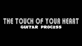 The touch of your heart | guitar process