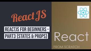 ReactJS for beginner - Part 3 (States & Props)