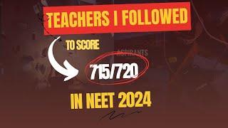 Toppers teachers choice for Neet 2025 || Teachers i followed to score 715 in Neet 2024 with Air 61