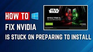 How To Fix NVIDIA Geforce Experience Is Stuck On Preparing To Install 2023