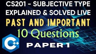 CS201 Top 10 Subjective Questions Solved Live | Paper No.1 | Spring2024 Final Term Exam Preparation