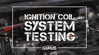 Garage Gurus | Ignition Coil System Testing