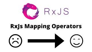 RxJs Mapping Operators Made Easy