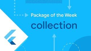 Collection (Flutter Package of the Week)