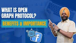 What Is Open Graph Protocol? Benefits and Importance