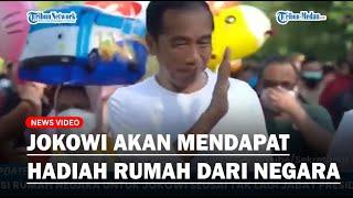 Jokowi akan Mendapat Hadiah Rumah dari Negara dengan Luas Hingga 3000 Meter Persegi
